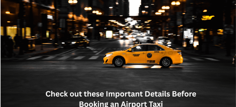Check out these Important Details Before Booking an Airport Taxi