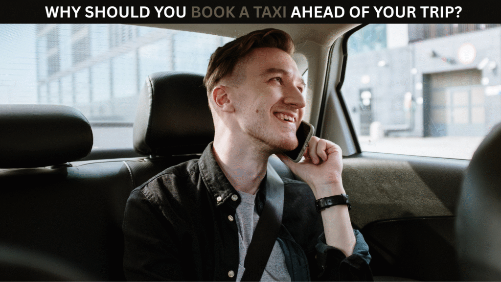 Why Should You Book a Taxi Ahead of Your Trip?
