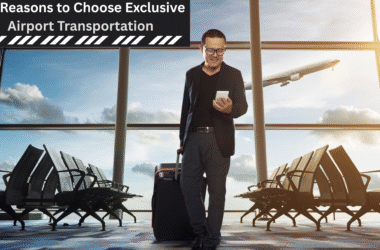 Top Reasons to Choose Exclusive Airport Transportation