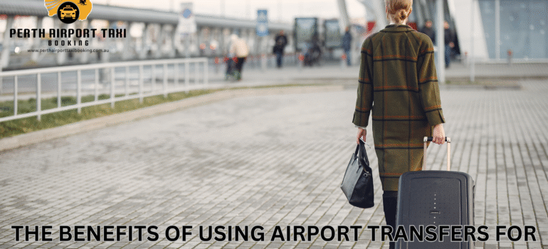 The Benefits of Using Airport Transfers For Locals