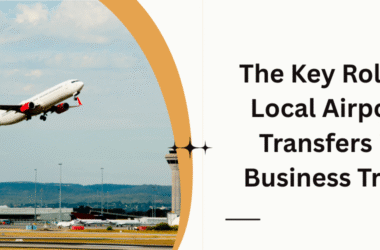 The Key Role of Local Airport Transfers in Business Trips