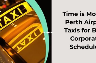 Time is Money: Perth Airport Taxis for Busy Corporate Schedules