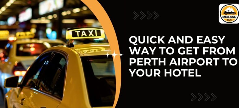 Quick and Easy Way to Get from Perth Airport to Your Hotel