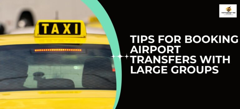 Tips for Booking Airport Transfers with Large Groups