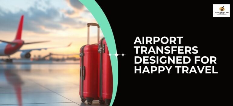 Airport Transfers Designed for Happy Travel