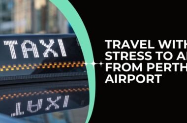 Travel Without Stress To and From Perth Airport