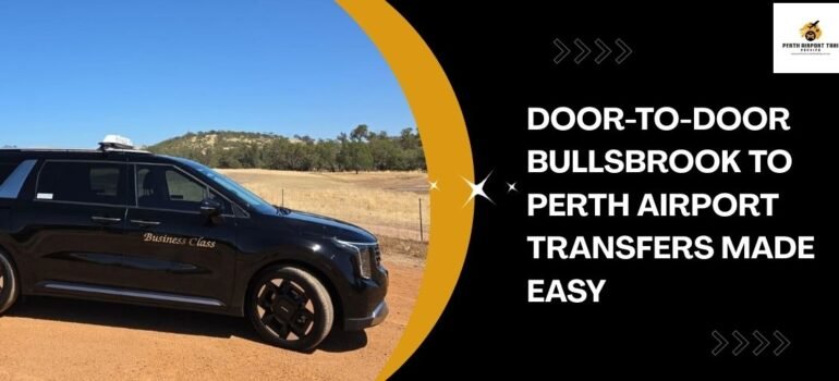 Door-to-Door Bullsbrook to Perth Airport Transfers Made Easy