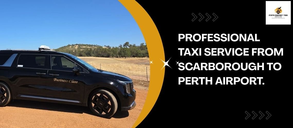Professional Taxi Service from Scarborough to Perth Airport.