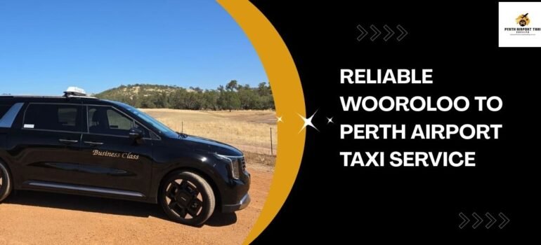 Reliable Wooroloo to Perth Airport Taxi Service