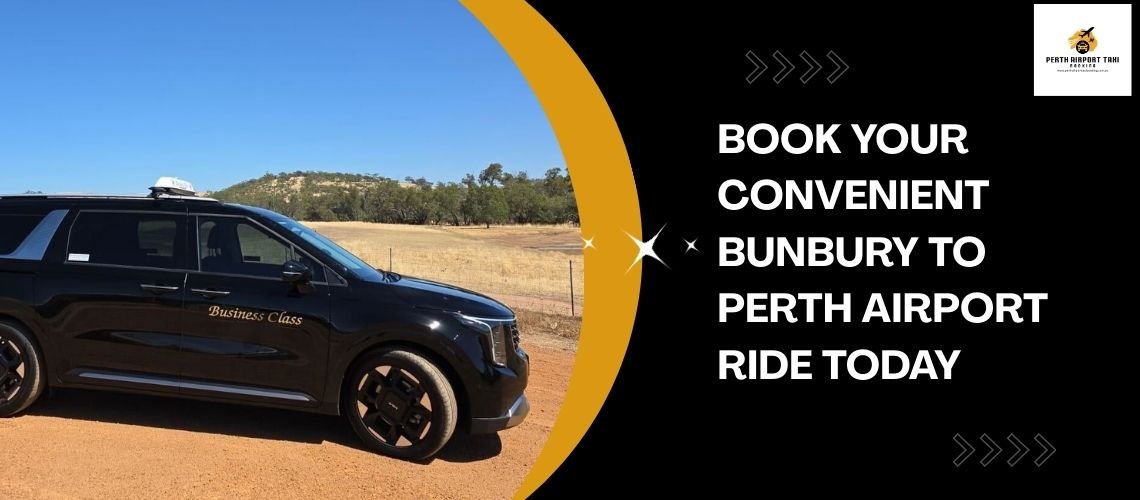 Book Your Convenient Bunbury to Perth Airport Ride Today