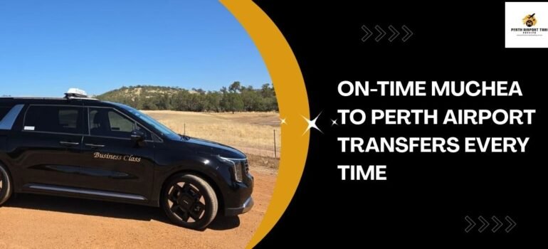 On-Time Muchea to Perth Airport Transfers Every Time