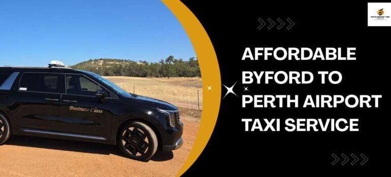 Affordable Byford to Perth Airport Taxi Service
