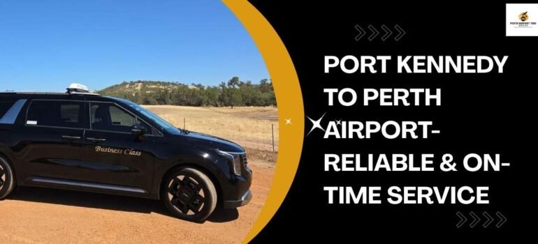 Port Kennedy to Perth Airport-Reliable & On-Time Service