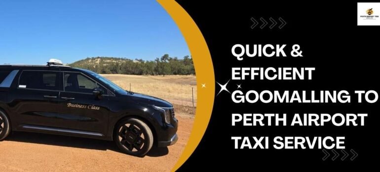Quick & Efficient Goomalling to Perth Airport Taxi Service
