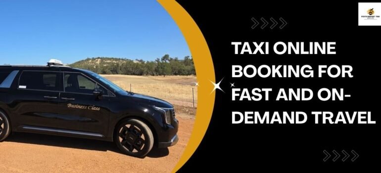 Taxi Online Booking for Fast and On-Demand Travel