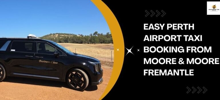 Easy Perth Airport Taxi Booking from Moore & Moore Fremantle