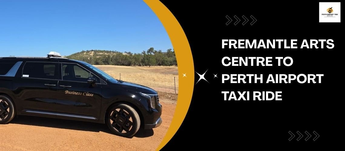 Fremantle Arts Centre to Perth Airport Taxi