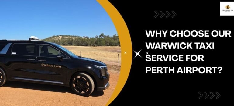 Why Choose Our Warwick Taxi Service for Perth Airport?