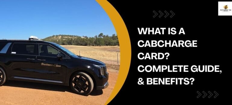What Is a Cabcharge Card? Complete Guide, & Benefits?