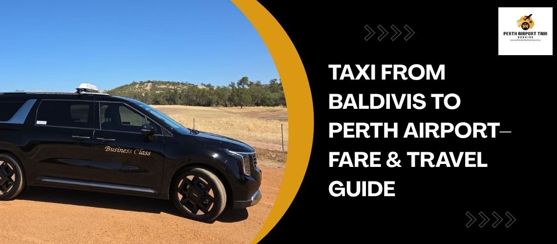 Taxi from baldivis to perth airport– Fare & Travel Guide