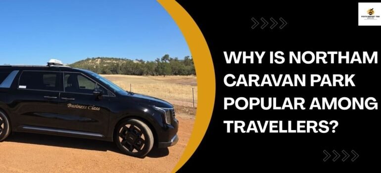 Why is Northam Caravan Park popular among travellers?