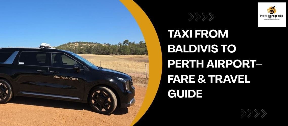 Taxi from baldivis to perth airport– Fare & Travel Guide