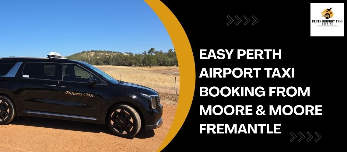 Easy Perth Airport Taxi Booking from Moore & Moore Fremantle