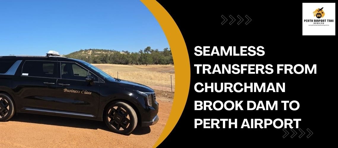Seamless Transfers from Churchman Brook Dam to Perth Airport