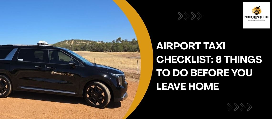 Airport Taxi Checklist: 8 Things to Do Before You Leave Home