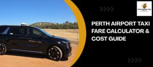 Perth Airport Taxi Fare Calculator & Cost Guide